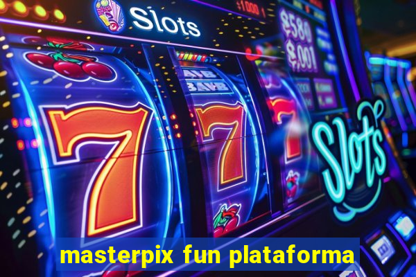 masterpix fun plataforma